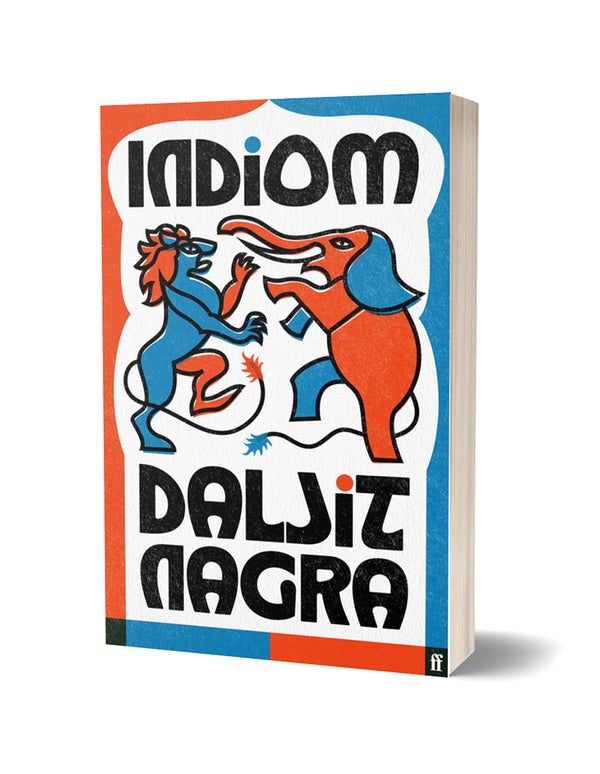 indiom by Daljit Nagra <br><b>POETRY BOOK SOCIETY CHOICE AUTUMN 2023</b><br>