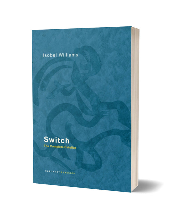 Switch: The Complete Catullus by Isobel Williams