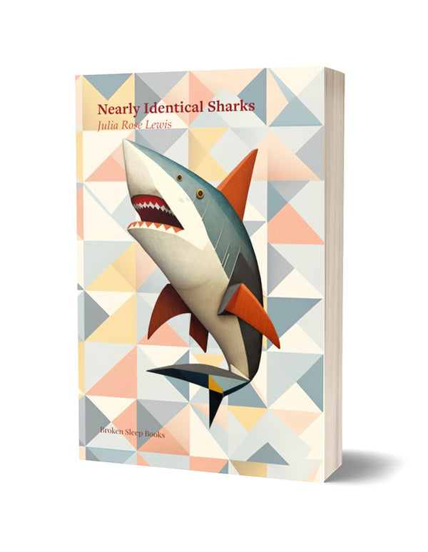 Nearly Identical Sharks by Julia Rose Lewis