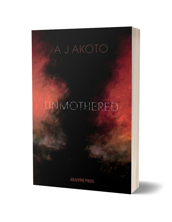 Unmothered by A J Akoto