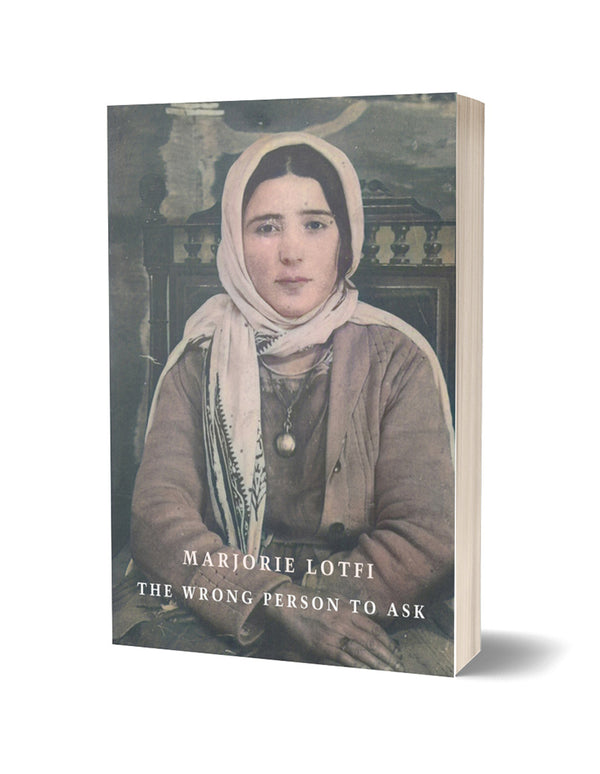 The Wrong Person to Ask by Marjorie Lotfi<br><b>POETRY BOOK SOCIETY SPECIAL COMMENDATION WINTER 2023</b>