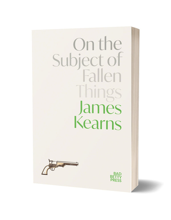 On The Subject of Fallen Things by James Kearns PRE-ORDER