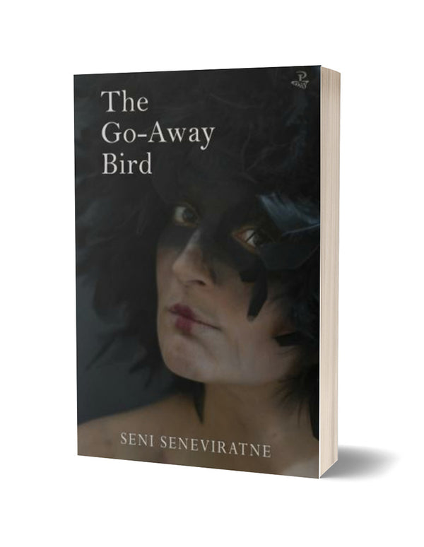 The Go-Away Bird by Seni Seneviratne