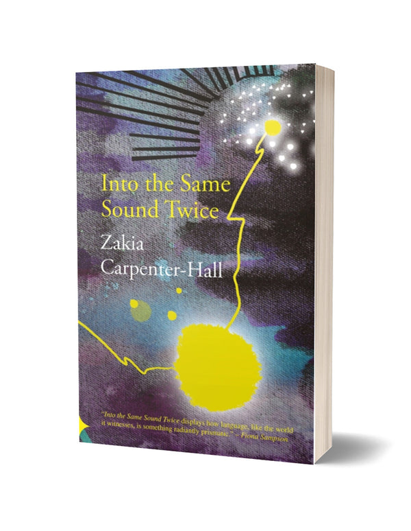 Into the Same Sound Twice by Zakia Carpenter-Hall
