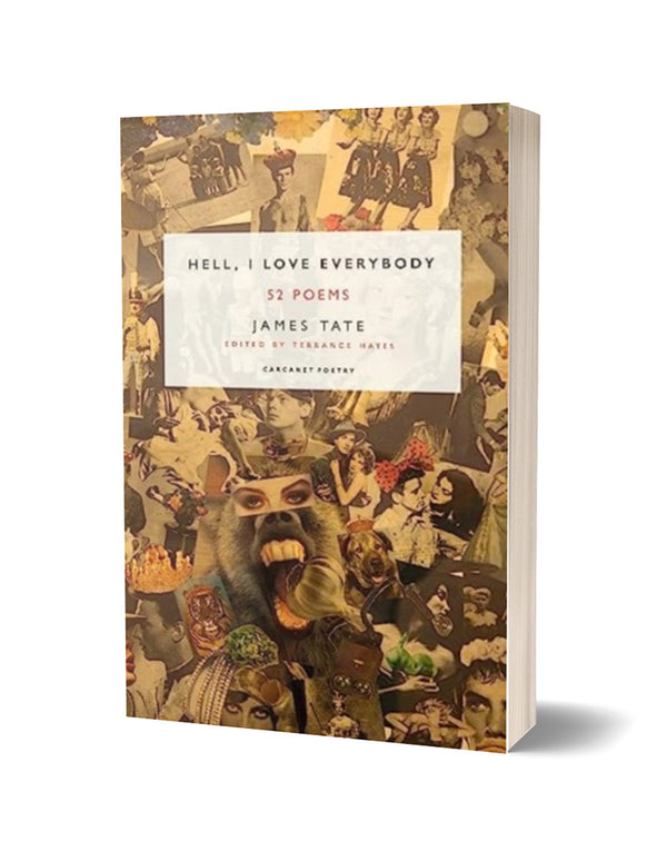Hell, I Love Everybody: 52 Poems by James Tate (ed. Terrance Hayes)