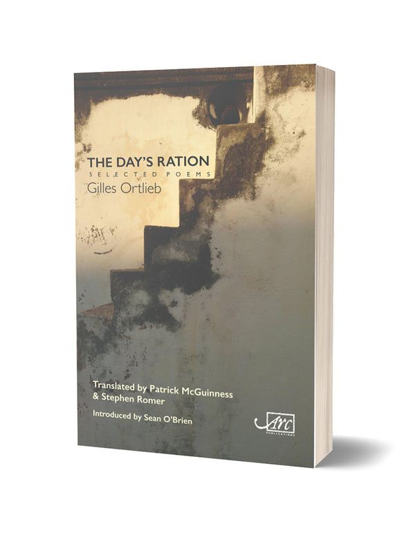 The Day's Ration: Selected Poems by Gilles Ortleib, translated by Patrick McGuinness & Stephen Romer