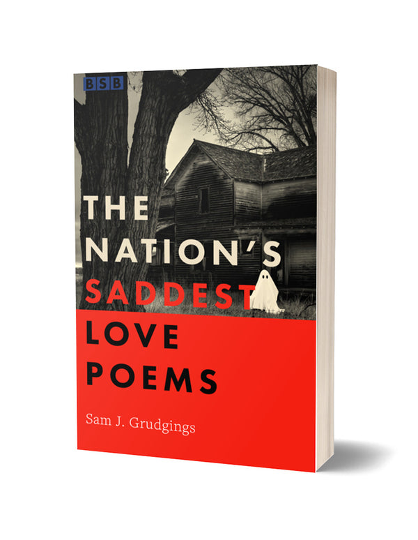 The Nation's Saddest Love Poems by Sam J. Grudgings