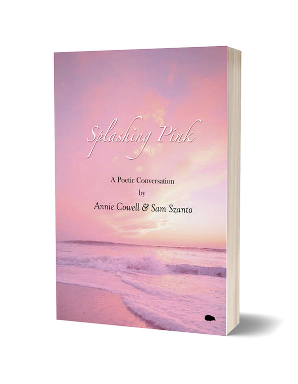 Splashing Pink: A Poetry Conversation by Annie Cowell and Sam Szanto
