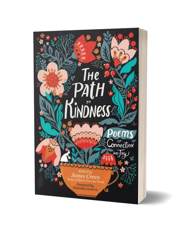 The Path to Kindness: Poems of Connection and Joy