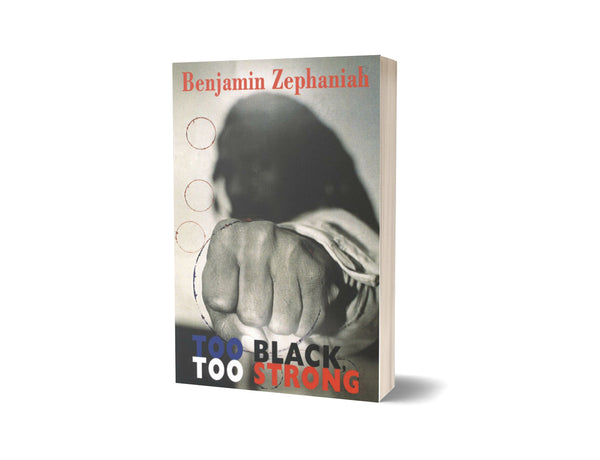 Too Black, Too Strong by Benjamin Zephaniah