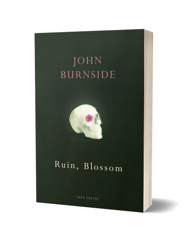 Ruin, Blossom by John Burnside PRE-ORDER