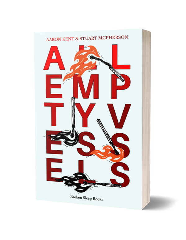 All Empty Vessels by Aaron Kent and Stuart McPherson