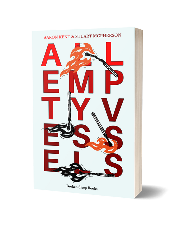 All Empty Vessels by Aaron Kent and Stuart McPherson PRE-ORDER