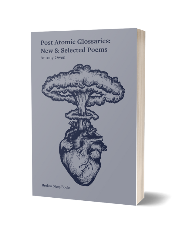 Post-Atomic Glossaries: New & Selected Poems by Antony Owen