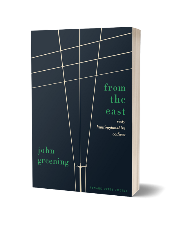 From the East: Sixty Huntingdonshire Codices by John Greening