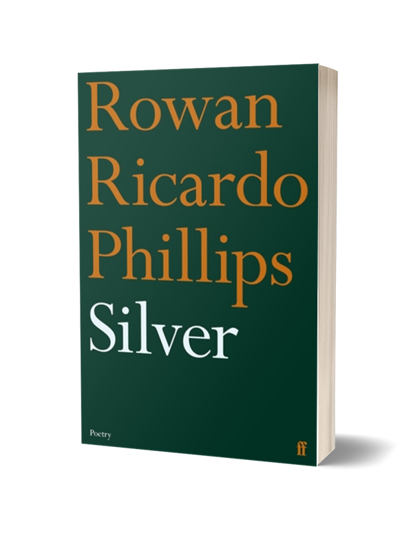 Silver by Rowan Ricardo Phillips PRE-ORDER