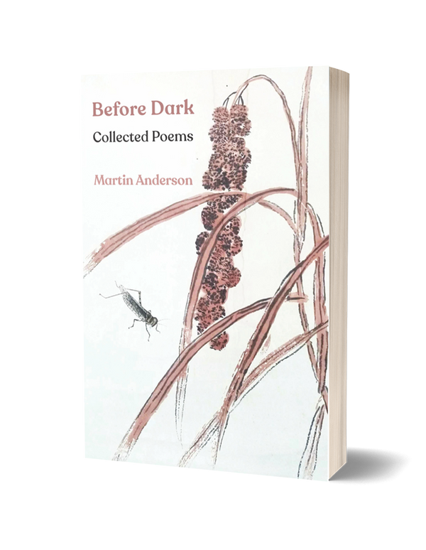 Before Dark: Collected Poems by Martin Anderson