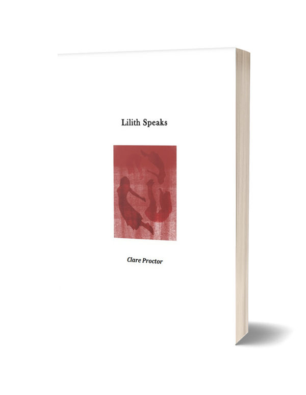 Lilith Speaks by Clare Proctor