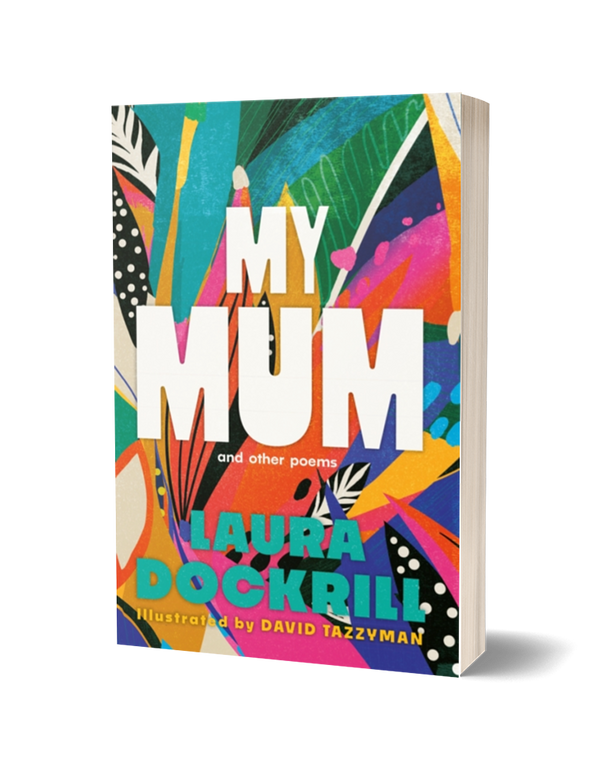 My Mum and Other Poems by Laura Dockrill