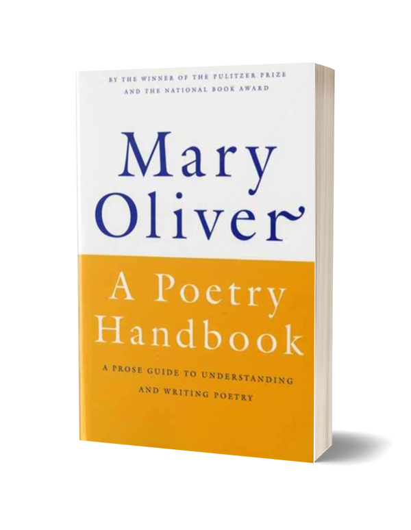 A Poetry Handbook by Mary Oliver