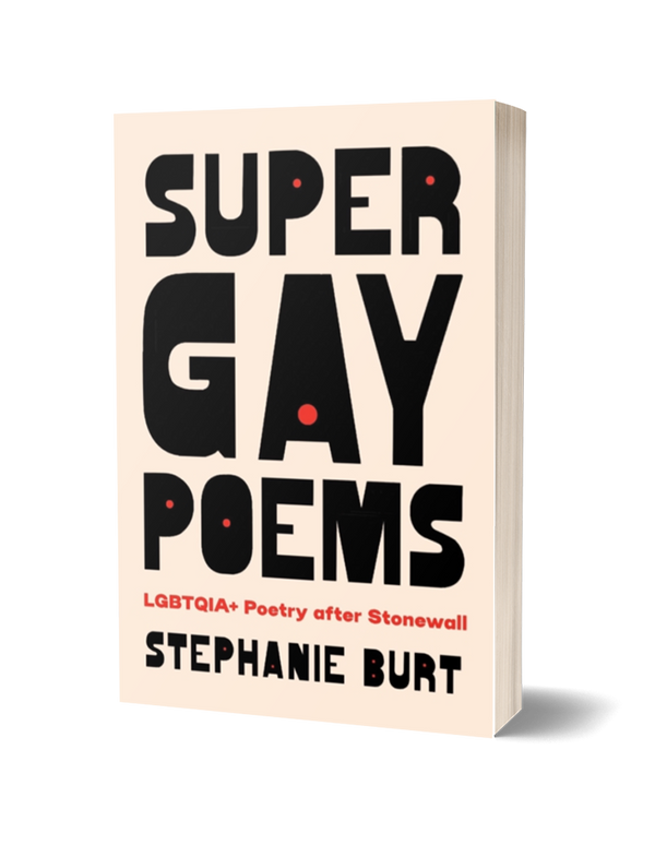 Super Gay Poems ed. by Stephanie Burt