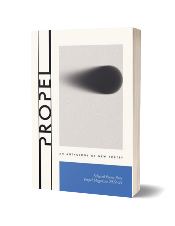 Propel: An Anthology of New Poetry