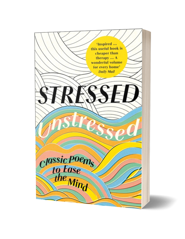 STRESSED Unstressed: Classic Poems to Ease the Mind