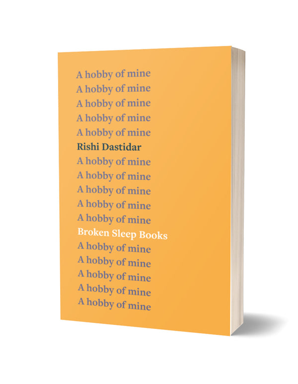 A Hobby of Mine by Rishi Dastidar