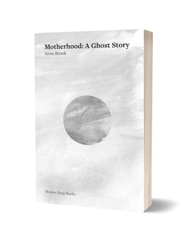 Motherhood: A Ghost Story by Anna Brook PRE-ORDER