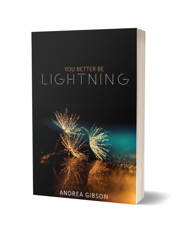 You Better Be Lightning by Andrea Gibson