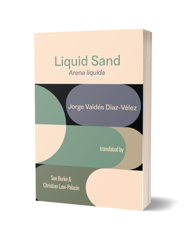 Liquid Sand by Jorge Valdés, trans. Sue Burke & Christian Law-Palacín