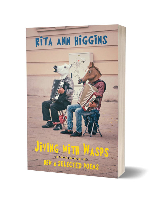 Jiving with Wasps: New & Selected Poems by Rita Ann Higgins <b> Poetry Book Society Special Commendation Spring 2026 </b>