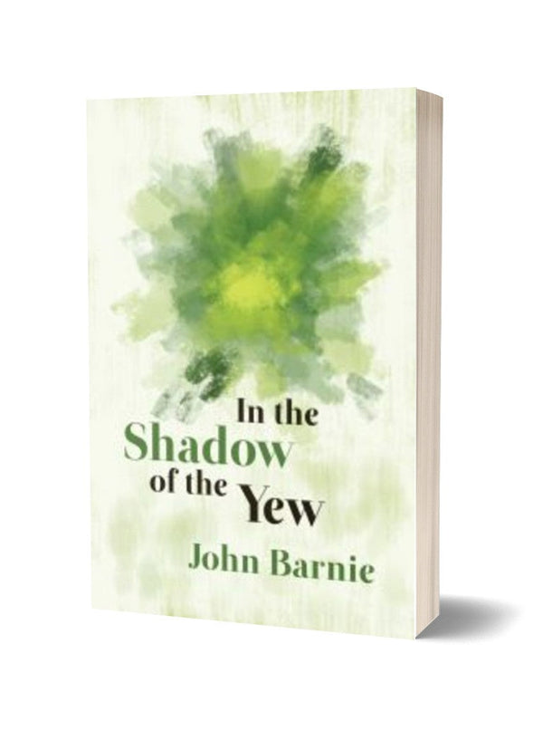 In the Shadow of the Yew by John Barnie