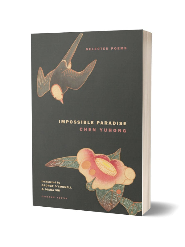 Impossible Paradise: Selected Poems by Chen Yuhong, translated by George O'Connell and Diana Shi <b> Poetry Book Society Translation Choice Spring 2026 </b>