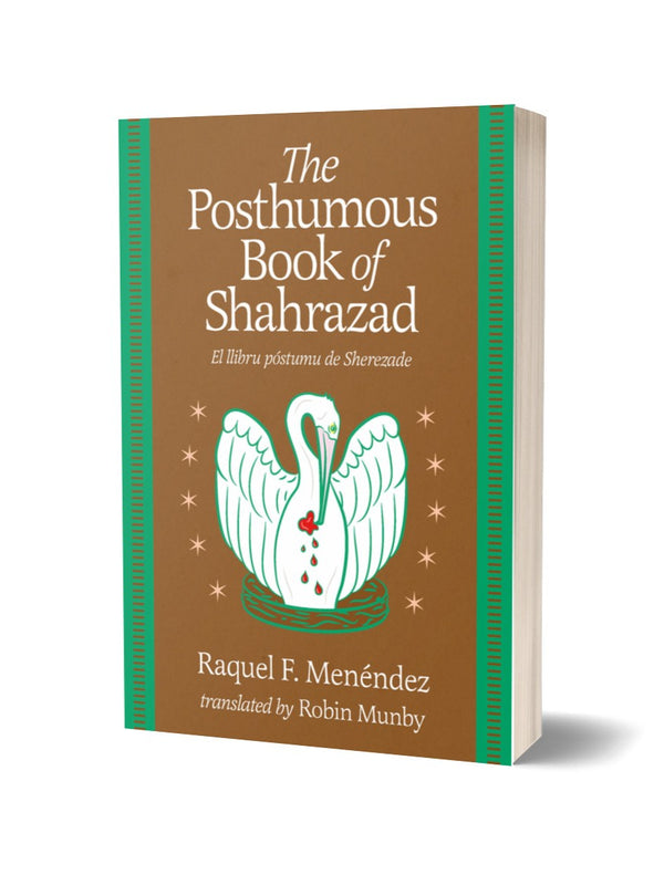 The Posthumous Book of Shahrazad by Raquel F. Menéndez, translated by Robin Mundy