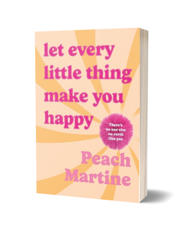 Let every little thing make you happy by Peach Martine