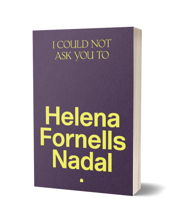 I Could Not Ask You To by Helena Fornells Nadal<br><b>Poetry Book Society Pamphlet Choice Winter 2025</b>