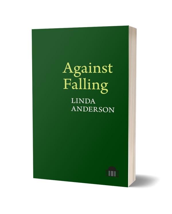 Against Falling by Linda Anderson<br><b>Poetry Book Society Recommendation Summer 2026</b>