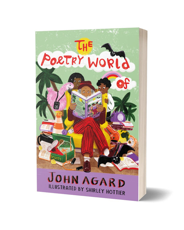The Poetry World of John Agard by John Agard, illustrated by Shirley Hottier