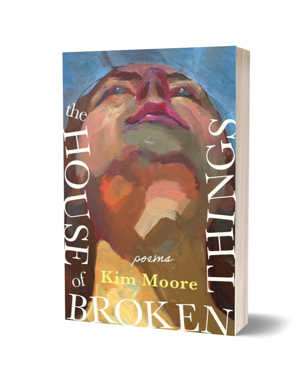 The House of Broken Things by Kim Moore