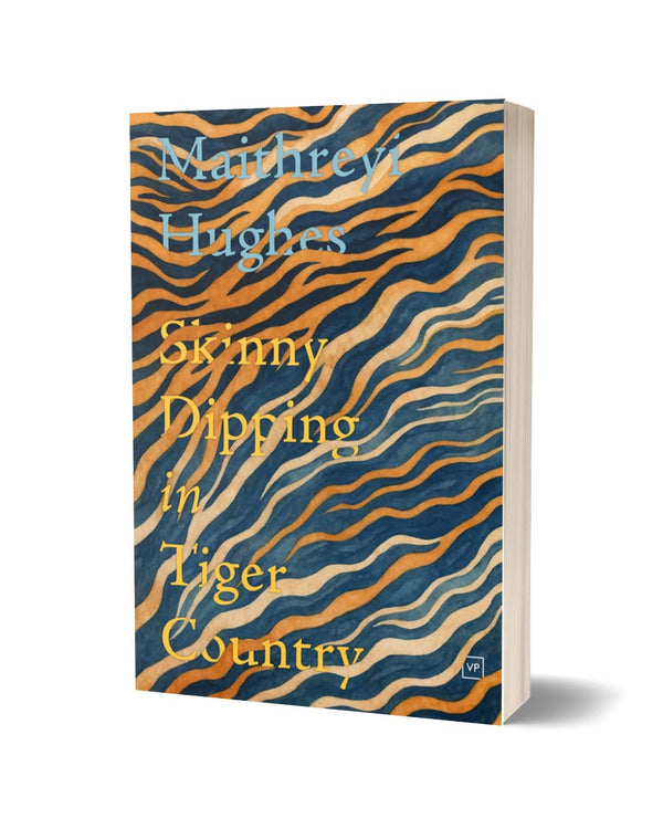 Skinny Dipping in Tiger Country by Maithreyi Hughes