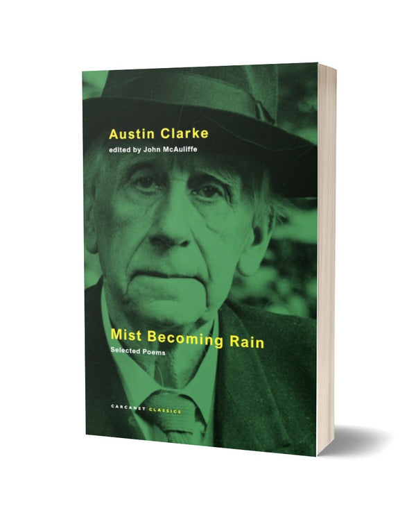 MIST BECOMING RAIN: SELECTED POEMS of AUSTIN CLARKE