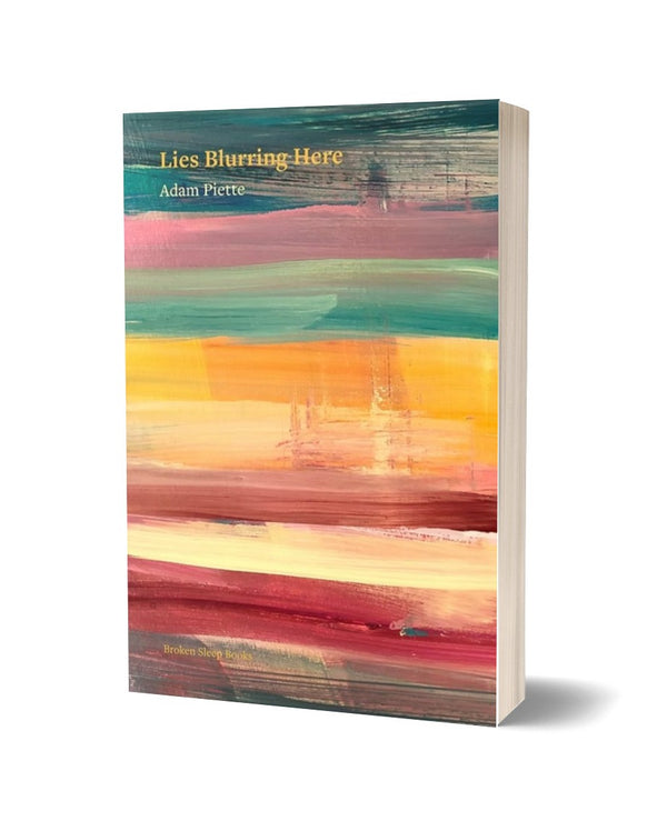 Lies Blurring Here by Adam Piette