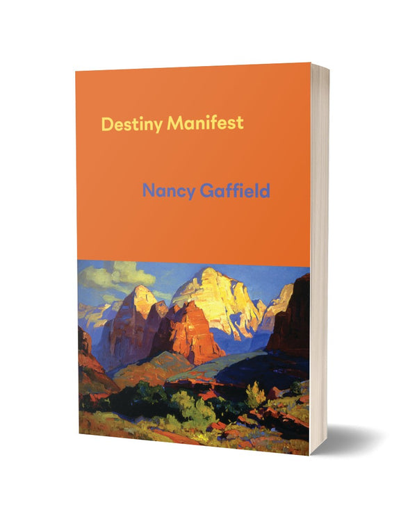 Destiny Manifest by Nancy Gaffield