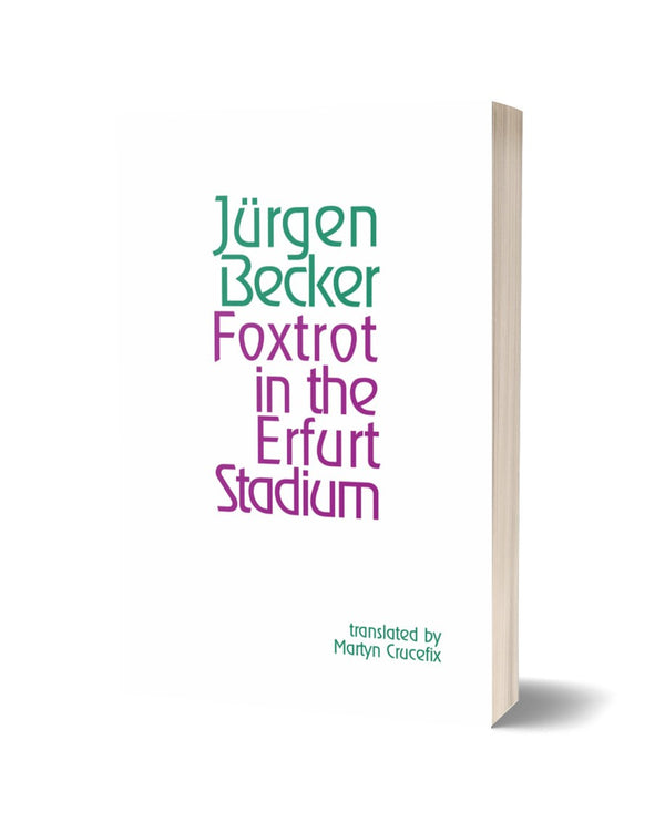 Foxtrot in the Erfurt Stadium by Jürgen Becker, translated by Martyn Crucefix