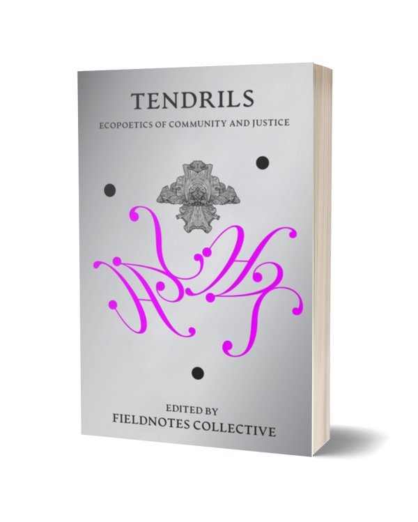 Tendrils Edited by field notes collective