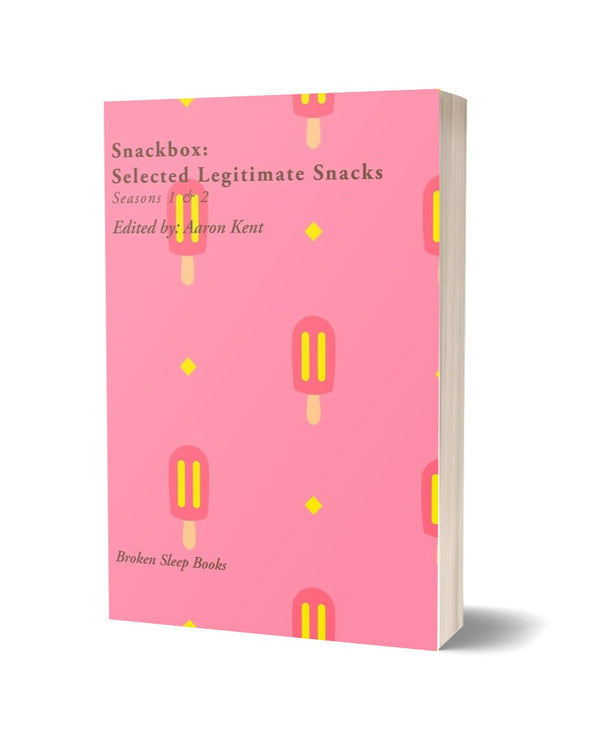 Snackbox: Selected Legitimate Snacks Seasons 1 & 2 edited by Aaron Kent