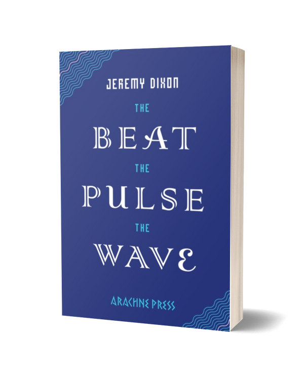 The Beat the Pulse the Wave by Jeremy Dixon