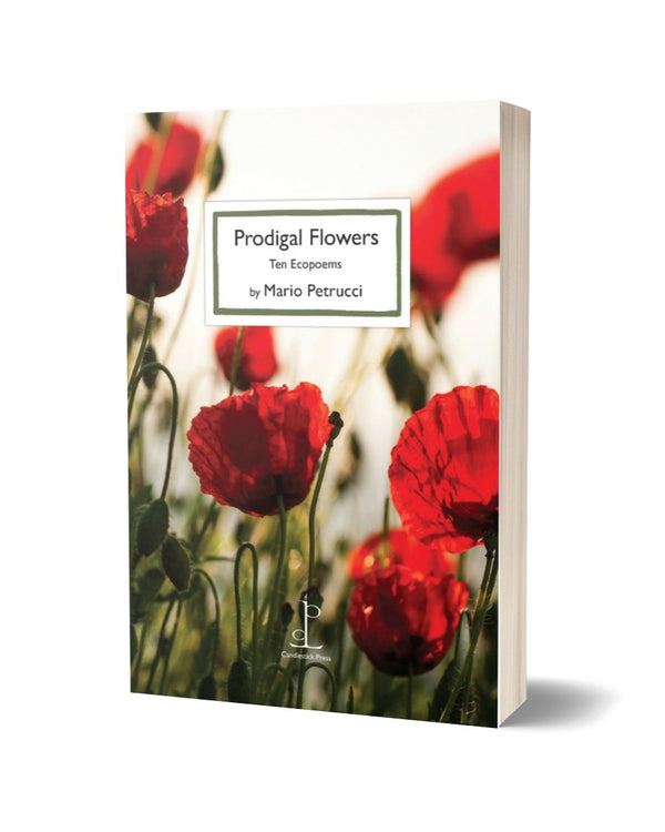 Prodigal Flowers: Ten Ecopoems by Mario Petrucci