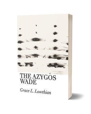 The Azygos Wade by Grace L. Lowthian (Revised)